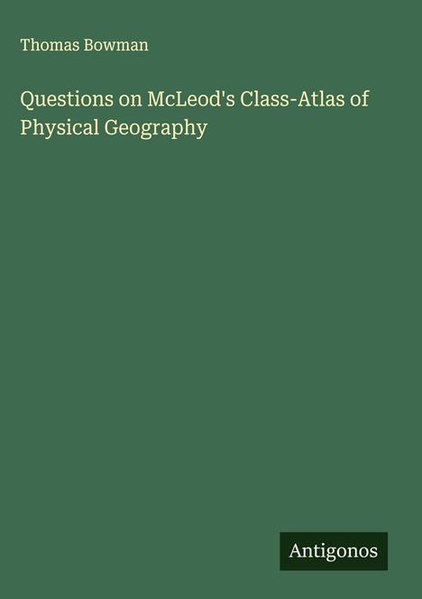 Thomas Bowman: Questions on McLeod's Class-Atlas of Physical Geography, Buch