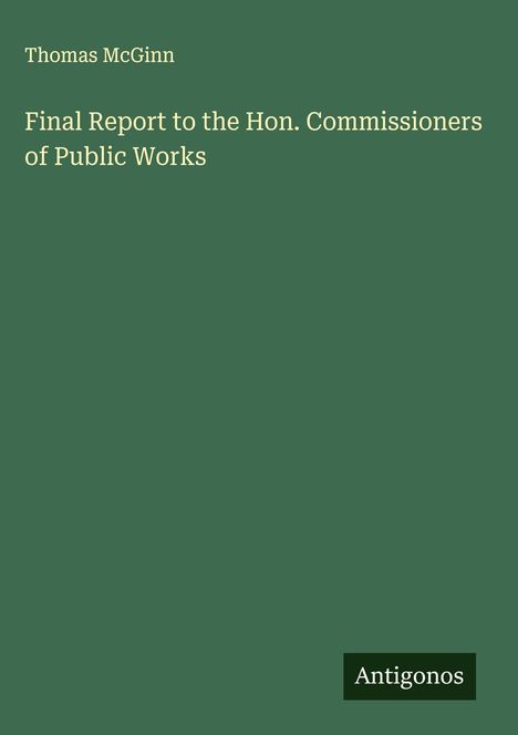 Thomas Mcginn: Final Report to the Hon. Commissioners of Public Works, Buch