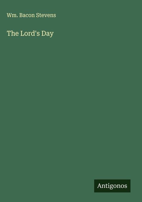 Wm. Bacon Stevens: The Lord's Day, Buch