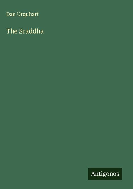 "Dan Urquhart, The Sraddha, Antigonos" auf grünem Hintergrund; minimalistisches Design.