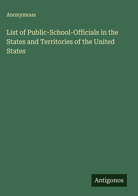 Anonymous: List of Public-School-Officials in the States and Territories of the United States, Buch