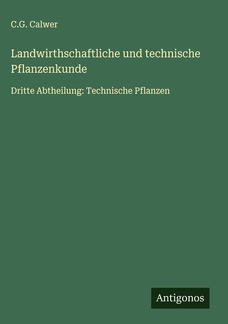 C. G. Calwer: Landwirthschaftliche und technische Pflanzenkunde, Buch