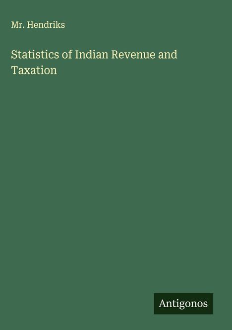 Hendriks: Statistics of Indian Revenue and Taxation, Buch