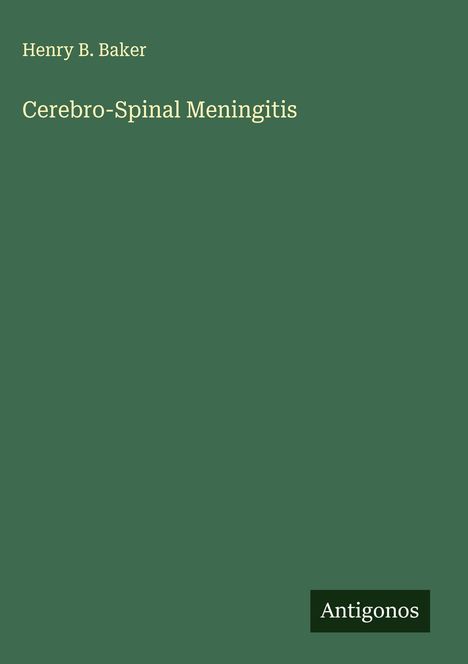 Henry B. Baker: Cerebro-Spinal Meningitis, Buch