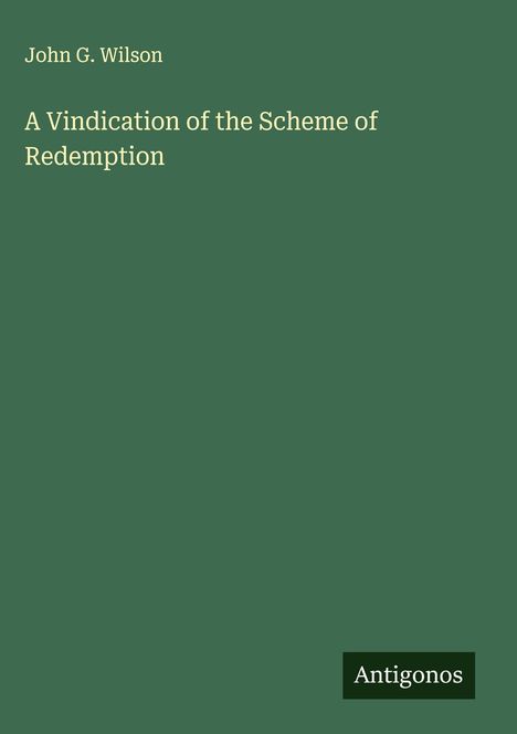John G. Wilson: A Vindication of the Scheme of Redemption, Buch