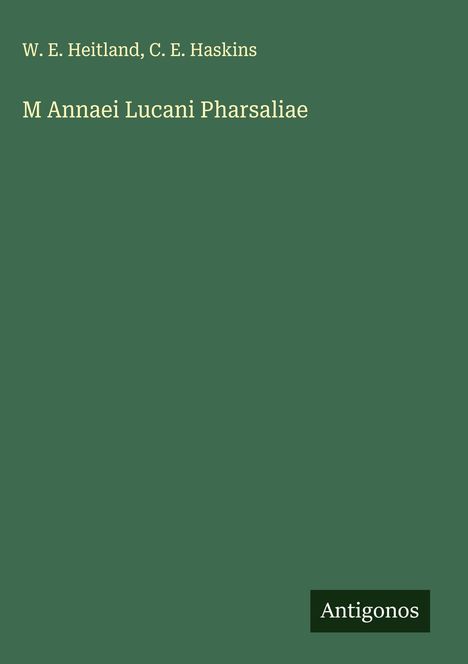 W. E. Heitland: M Annaei Lucani Pharsaliae, Buch