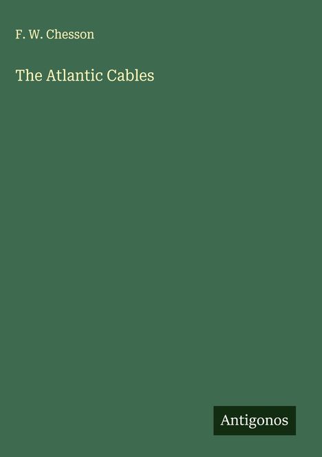 F. W. Chesson: The Atlantic Cables, Buch