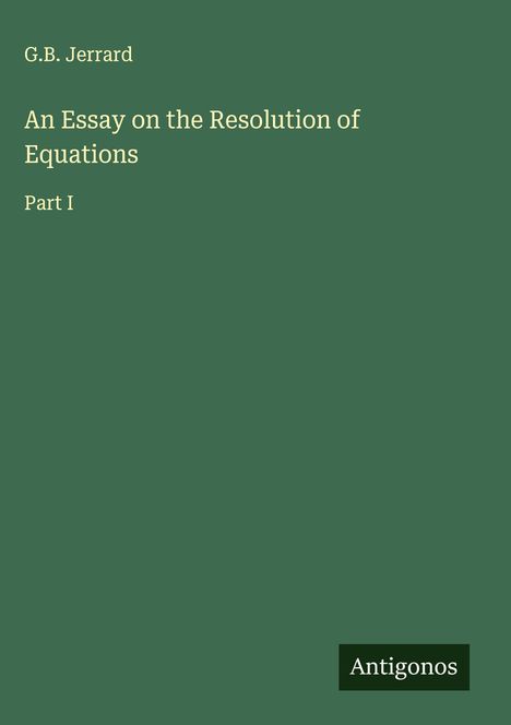 G. B. Jerrard: An Essay on the Resolution of Equations, Buch