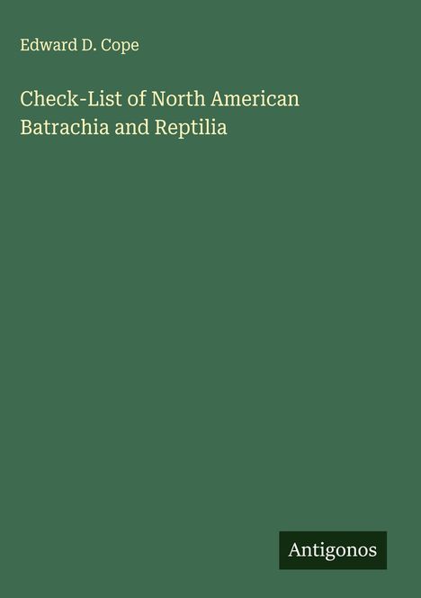 Edward D. Cope: Check-List of North American Batrachia and Reptilia, Buch