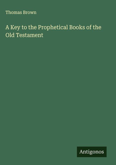 Thomas Brown: A Key to the Prophetical Books of the Old Testament, Buch