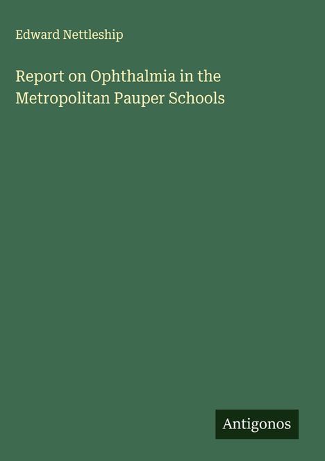 Edward Nettleship: Report on Ophthalmia in the Metropolitan Pauper Schools, Buch