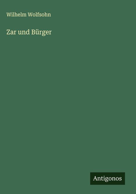 Wilhelm Wolfsohn: Zar und Bürger, Buch