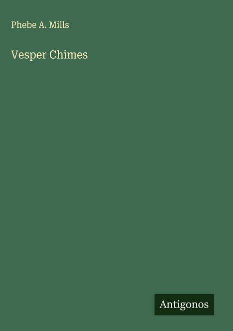 Phebe A. Mills: Vesper Chimes, Buch