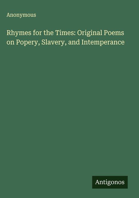 Anonymous: Rhymes for the Times: Original Poems on Popery, Slavery, and Intemperance, Buch