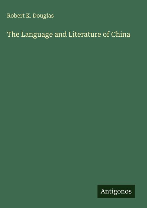 Robert K. Douglas: The Language and Literature of China, Buch