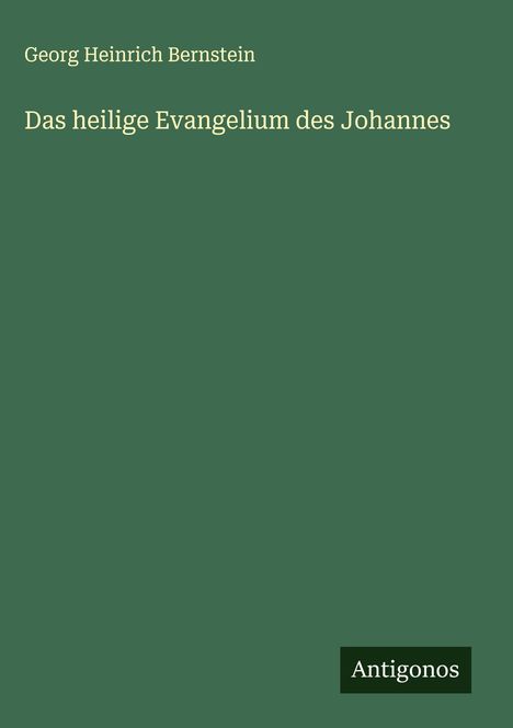 Georg Heinrich Bernstein: Das heilige Evangelium des Johannes, Buch