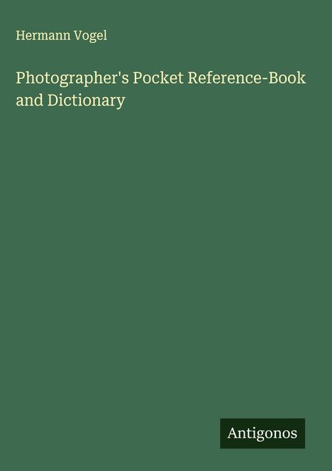 Hermann Vogel: Photographer's Pocket Reference-Book and Dictionary, Buch