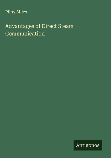 Pliny Miles: Advantages of Direct Steam Communication, Buch