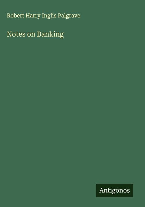Robert Harry Inglis Palgrave: Notes on Banking, Buch