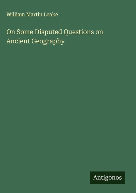 William Martin Leake: On Some Disputed Questions on Ancient Geography, Buch