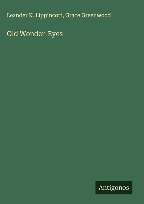 Leander K. Lippincott: Old Wonder-Eyes, Buch