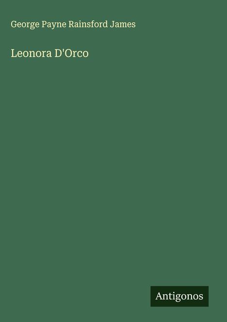 George Payne Rainsford James: Leonora D'Orco, Buch