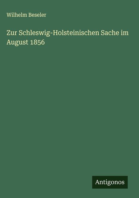 Wilhelm Beseler: Zur Schleswig-Holsteinischen Sache im August 1856, Buch