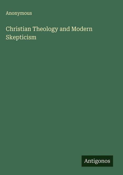 Anonymous: Christian Theology and Modern Skepticism, Buch