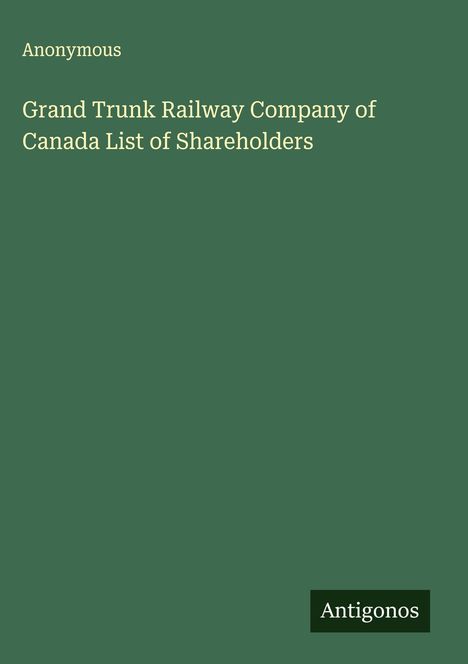 Anonymous: Grand Trunk Railway Company of Canada List of Shareholders, Buch