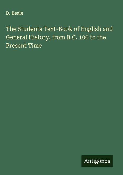 D. Beale: The Students Text-Book of English and General History, from B.C. 100 to the Present Time, Buch