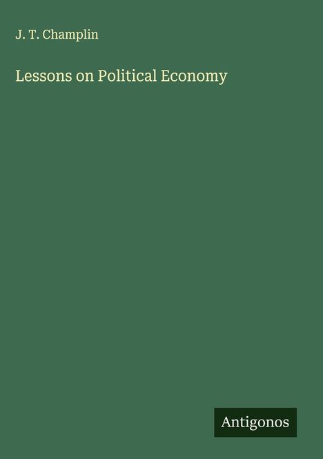 J. T. Champlin: Lessons on Political Economy, Buch