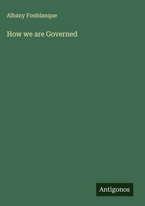 Albany Fonblanque: How we are Governed, Buch