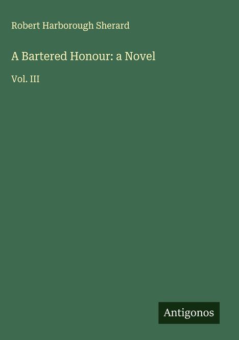 Robert Harborough Sherard: A Bartered Honour: a Novel, Buch
