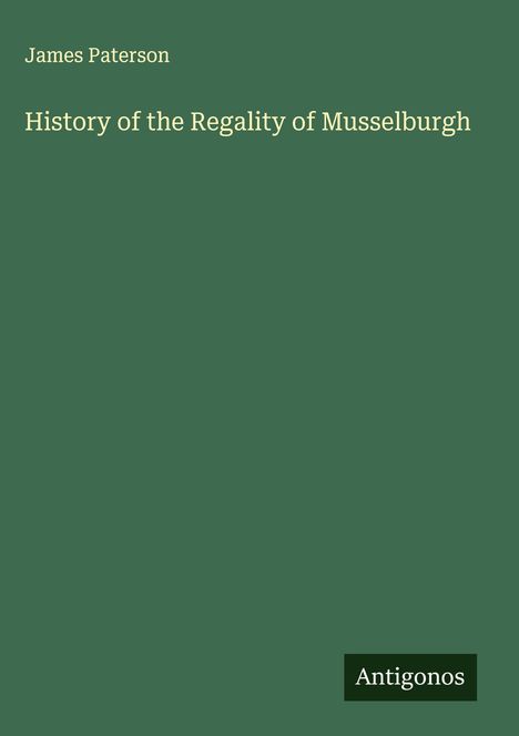 James Paterson: History of the Regality of Musselburgh, Buch