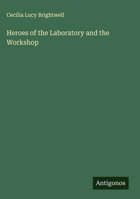 Cecilia Lucy Brightwell: Heroes of the Laboratory and the Workshop, Buch
