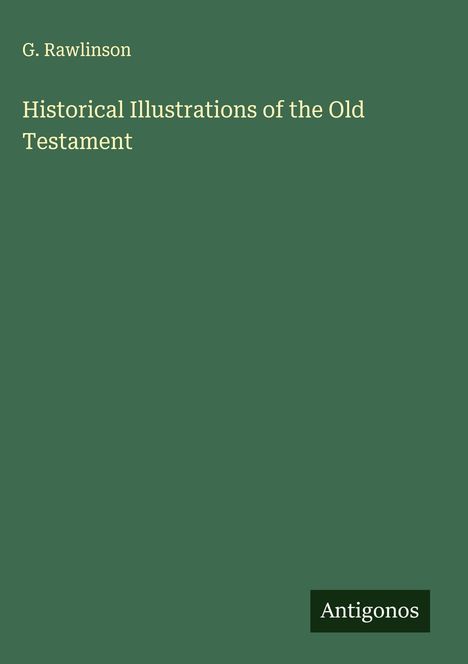 G. Rawlinson: Historical Illustrations of the Old Testament, Buch