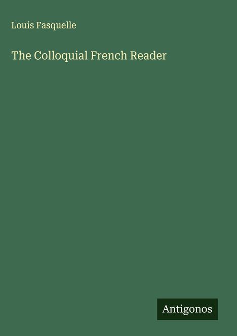Louis Fasquelle: The Colloquial French Reader, Buch