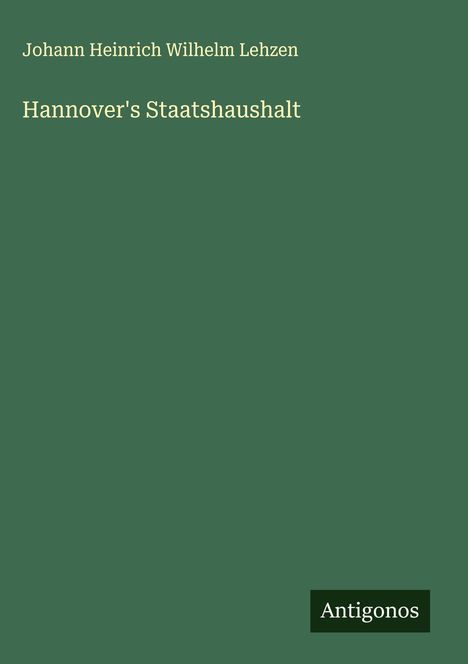 Johann Heinrich Wilhelm Lehzen: Hannover's Staatshaushalt, Buch