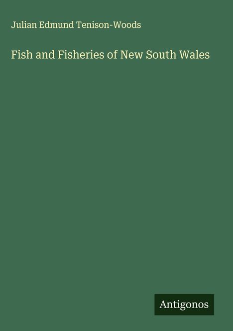 Julian Edmund Tenison-Woods: Fish and Fisheries of New South Wales, Buch