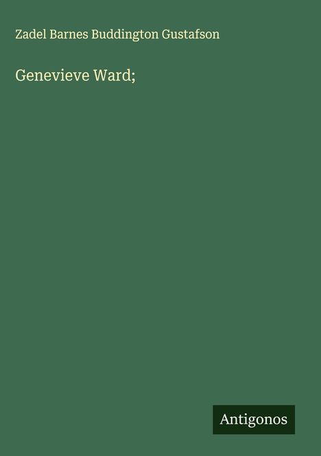 Zadel Barnes Buddington Gustafson: Genevieve Ward;, Buch