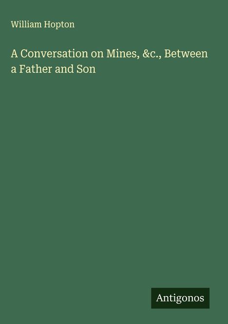 William Hopton: A Conversation on Mines, &c., Between a Father and Son, Buch