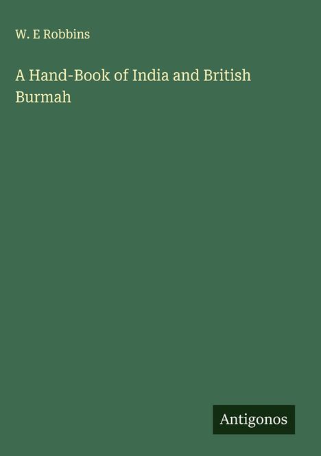 W. E Robbins: A Hand-Book of India and British Burmah, Buch