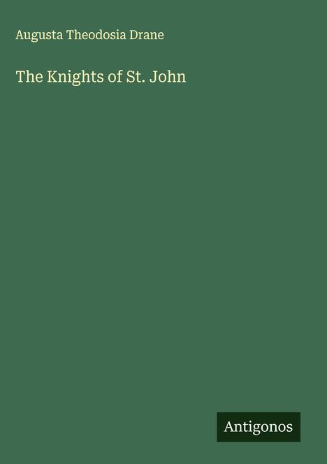 Augusta Theodosia Drane: The Knights of St. John, Buch