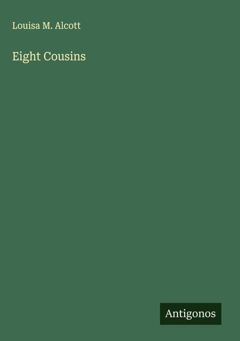Louisa M. Alcott: Eight Cousins, Buch