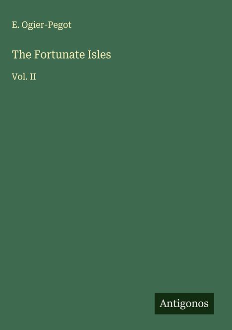 E. Ogier-Pegot: The Fortunate Isles, Buch