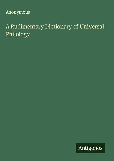 Anonymous: A Rudimentary Dictionary of Universal Philology, Buch