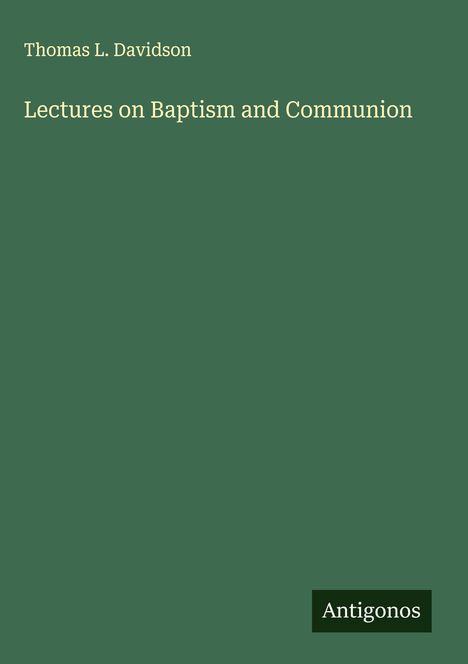Thomas L. Davidson: Lectures on Baptism and Communion, Buch
