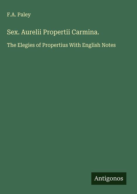 F. A. Paley: Sex. Aurelii Propertii Carmina., Buch