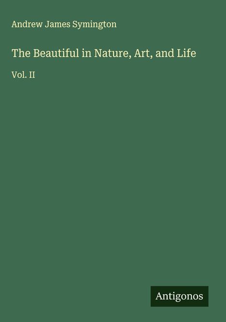 Andrew James Symington: The Beautiful in Nature, Art, and Life, Buch