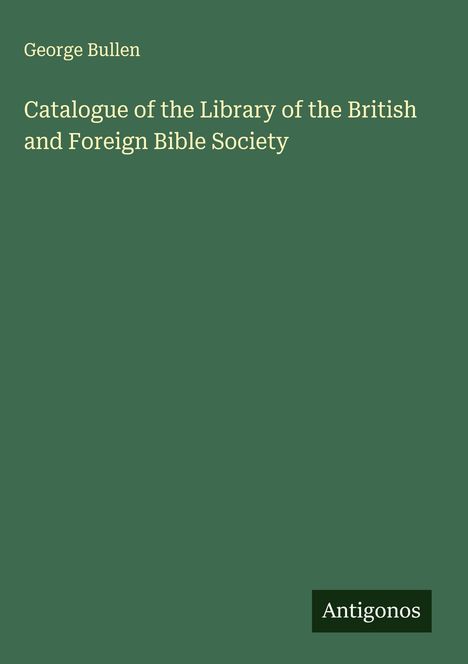 George Bullen: Catalogue of the Library of the British and Foreign Bible Society, Buch